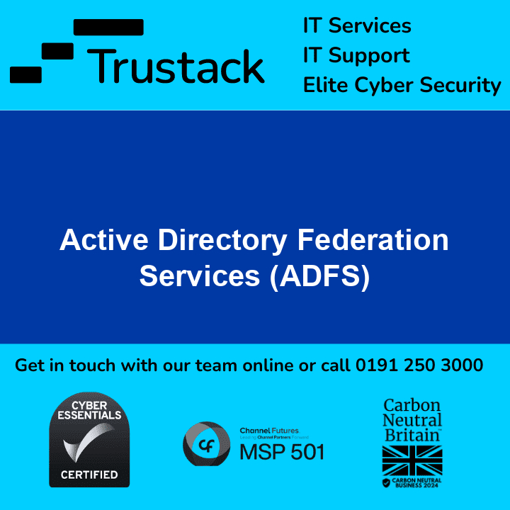 Trustack MSP Cyber Security, IT Services, IT Support. Advertisement for Trustack: Experience top-tier IT services, reliable IT support, and elite cyber security. Specializing in Active Directory Federation Services (ADFS). Reach us online or call 0191 250 3000. Certified excellence you can trust—displayed at the bottom.