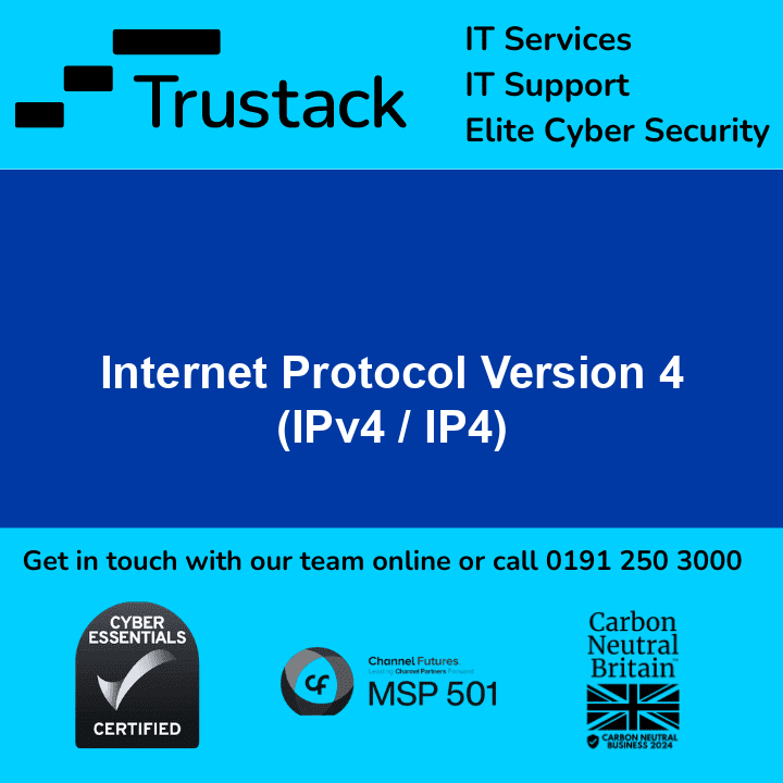 Trustack MSP Cyber Security, IT Services, IT Support. An image featuring the Trustack logo and text in a matter-of-fact tone advertises Internet Protocol Version 4 (IPv4 / IP4) services. It highlights IT services, IT support, and elite cyber security. Contact details include a phone number: 0191 250 3000.