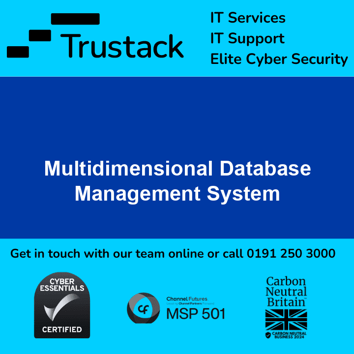 Trustack MSP Cyber Security, IT Services, IT Support. A promotional graphic for Trustack showcases a blue banner with the text "Multidimensional Database Management System." It highlights contact information and certifications, including Cyber Essentials, MSP 501, and Carbon Neutral Britain.