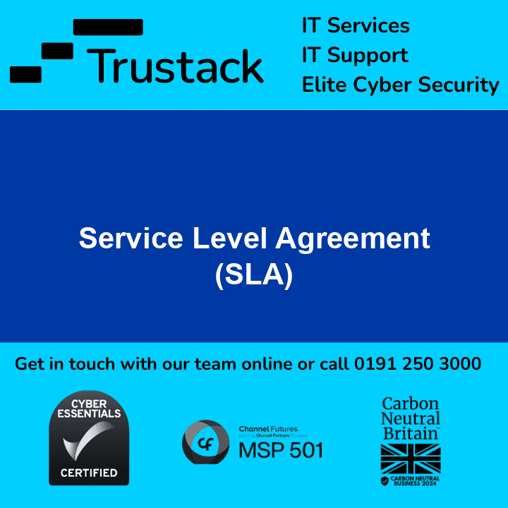 Trustack MSP Cyber Security, IT Services, IT Support. A graphic for Trustack spotlighting their IT services, IT support, and elite cyber security. The text "Service Level Agreement (SLA)" is central, illustrating the service level agreement meaning. Get in touch with our team online or call 0191 250 3000. Various certifications are shown at the bottom.