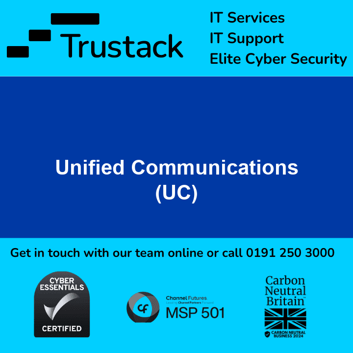 Trustack MSP Cyber Security, IT Services, IT Support. Image displaying the logo of Trustack with text for IT Services, IT Support, and Elite Cyber Security at the top right. The center showcases "Unified Communications (UC)" against a blue background. The bottom encourages contact via online or phone at 0191 250 3000 with several certifications and logos.