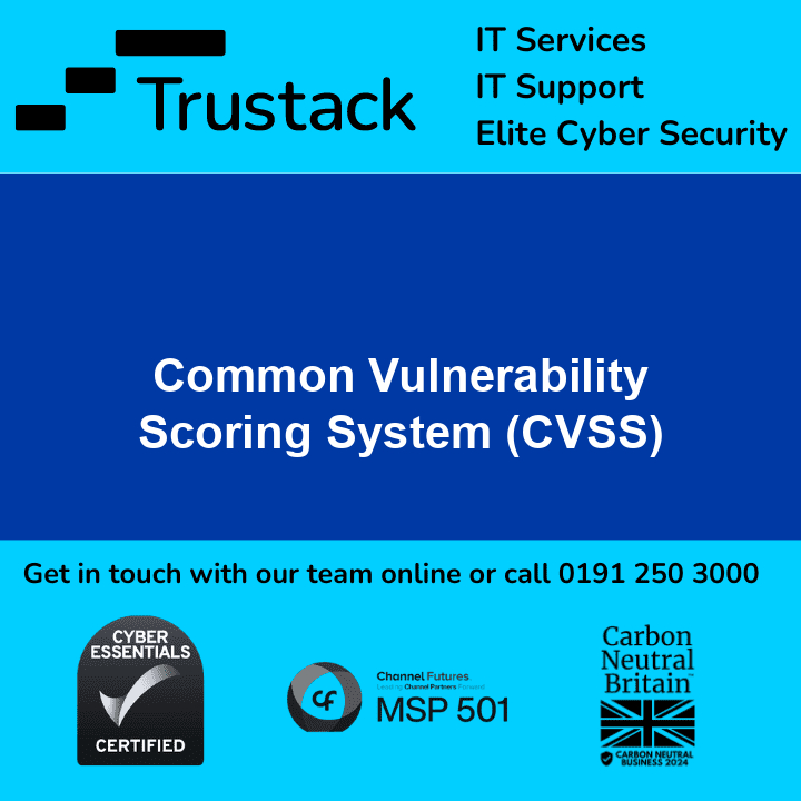 Trustack MSP Cyber Security, IT Services, IT Support. A sleek digital poster for Trustack showcases premium IT services, support, and elite cyber security, emphasizing "CVSS" prominently. Reach out online or call 0191 250 3000. Displayed are various certification logos assuring top-tier protection and expertise.